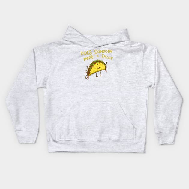 Does Someone Need a Taco? Kids Hoodie by Jitterfly